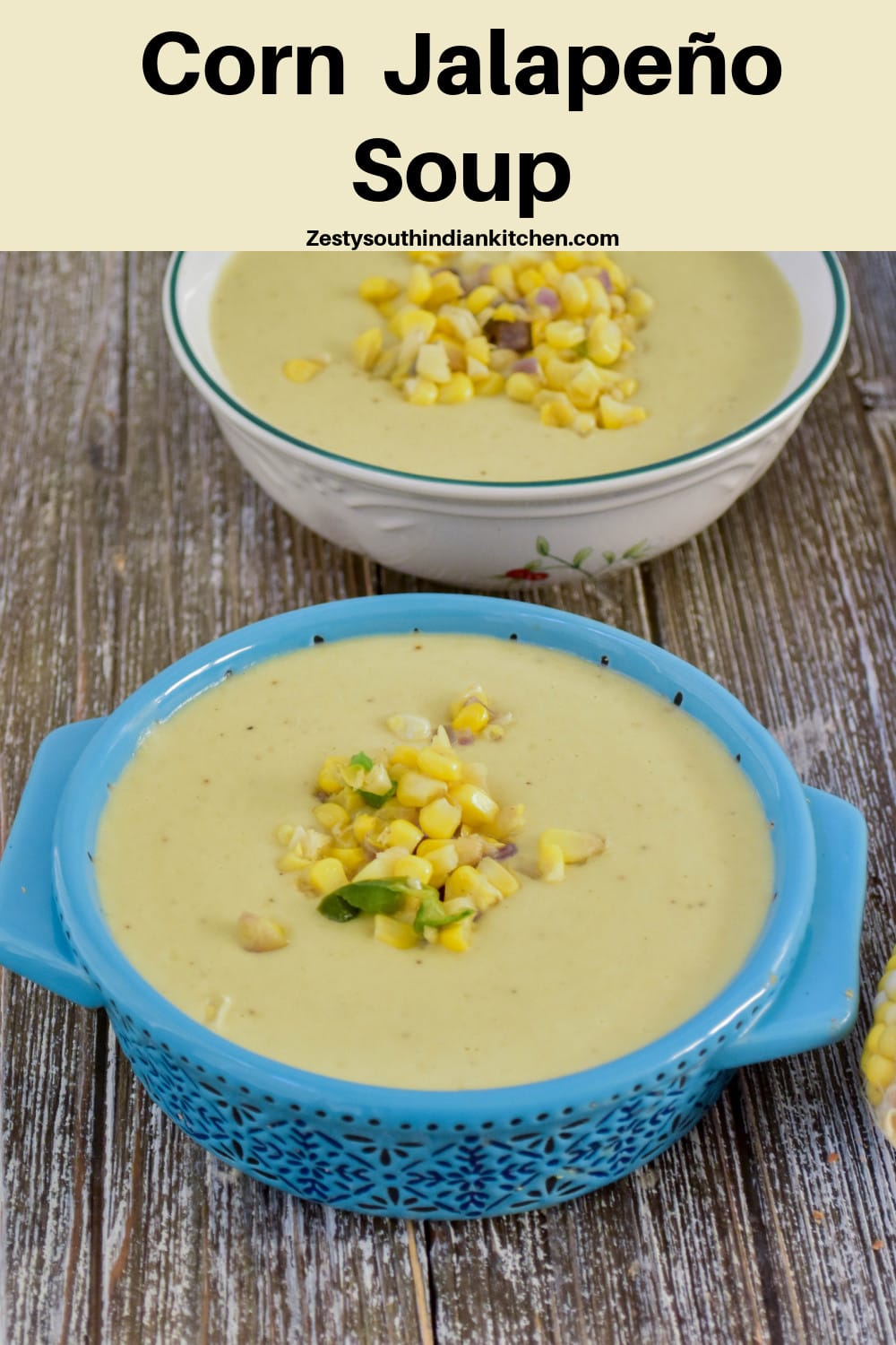 Corn Jalapeño Soup Zesty South Indian Kitchen